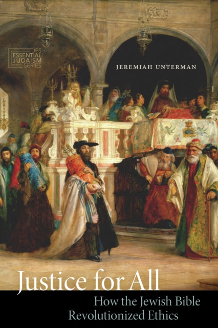 Justice for All: How the Jewish Bible Revolutionized Ethics