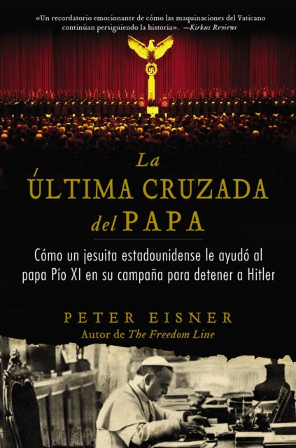 Última Cruzada del Papa (the Pope's Last Crusade - Spanish Edition): Cómo Un Jesuita Estadounidense Ayudó Al Papa Pío XI En Su Campaña Para Detener a Hitler