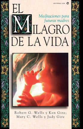 El Milagro de La Vida: Meditaciones Para Futuras Madres = Miracle of Life