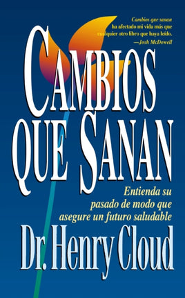 Cambios Que Sanan: Entienda Su Pasado de Modo Que Asegure Un Futuro Saludable