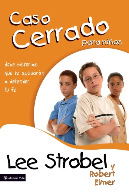El caso cerrado para nios Doce historias que te ayudarn a defender tu fe Spanish Edition