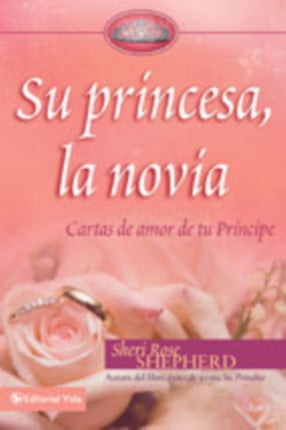 Su Princesa Novia: Cartas de Amor de Tu Príncipe