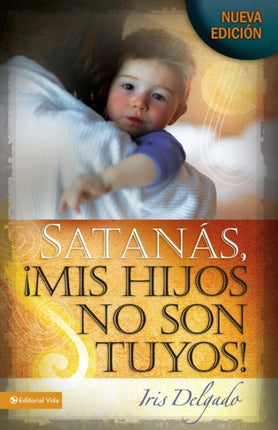Satanás MIS Hijos No Son Tuyos Edición Revisada