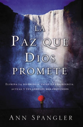 La Paz Que Dios Promete: Elimina La Diferencia Entre Tu Experiencia Actual Y Tus Anhelos Más Profundos