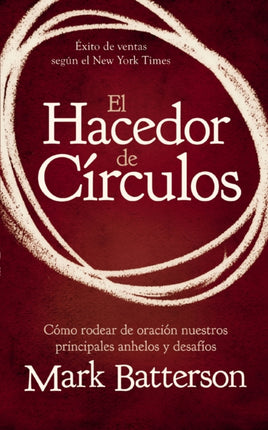 El hacedor de crculos Cmo rodear de oracin nuestros principales anhelos y desafos Spanish Edition