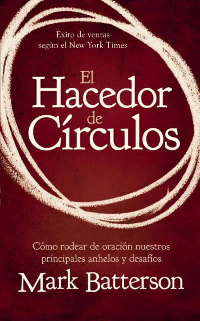 El hacedor de crculos Cmo rodear de oracin nuestros principales anhelos y desafos Spanish Edition