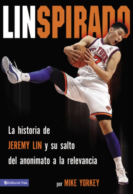 Linspirado: La Historia de Jeremy Lin Y Su Salto del Anonimato a la Relevancia