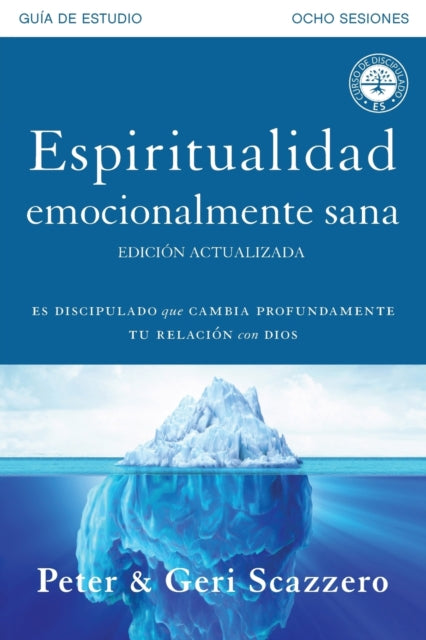 Espiritualidad emocionalmente sana - Guía de estudio: Es imposible tener madurez espiritual si somos inmaduros emocionalmente