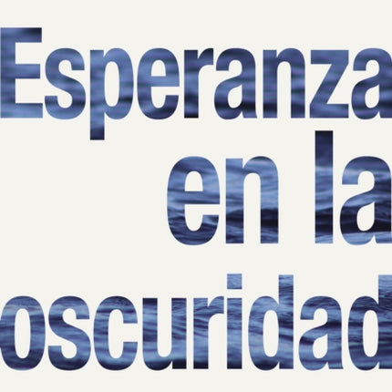 Esperanza En La Oscuridad: Creer Que Dios Es Bueno Cuando La Vida No Lo Es