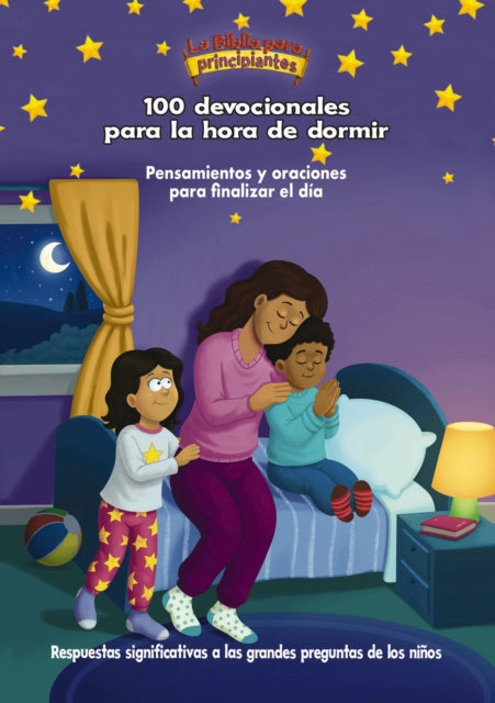 La Biblia Para Principiantes, 100 Devocionales Para La Hora de Dormir: Pensamientos Y Oraciones Para Finalizar El Día