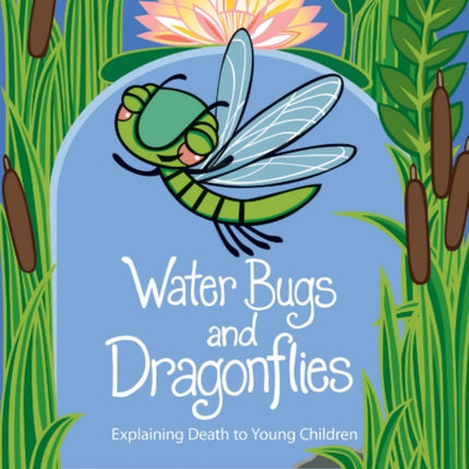 Water Bugs and Dragonflies: Explaining Death to Young Children