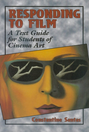 Responding to Film: A Text Guide for Students of Cinema Art