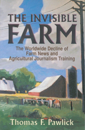 The Invisible Farm The Worldwide Decline of Farm