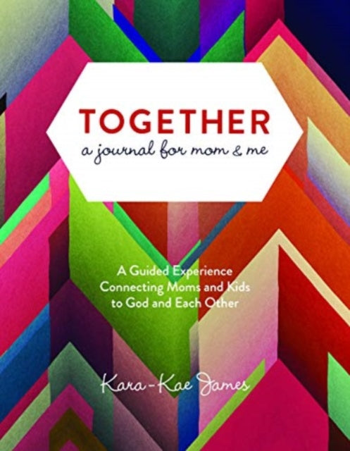 Together, a Journal for Mom & Me: A Guided Experience Connecting Moms and Kids to God and Each Other