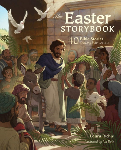 The Easter Storybook: 40 Bible Stories Showing Who Jesus Is