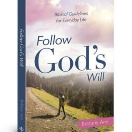 Follow God's Will: Biblical Guidelines for Everyday Life