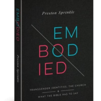 Embodied: Transgender Identities, the Church, and What the Bible Has to Say