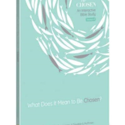 What Does It Mean to Be Chosen?, Volume 1: An Interactive Bible Study