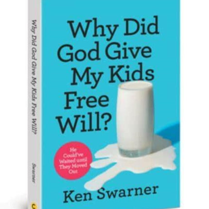 Why Did God Give My Kids Free Will?: He Could've Waited Until They Moved Out