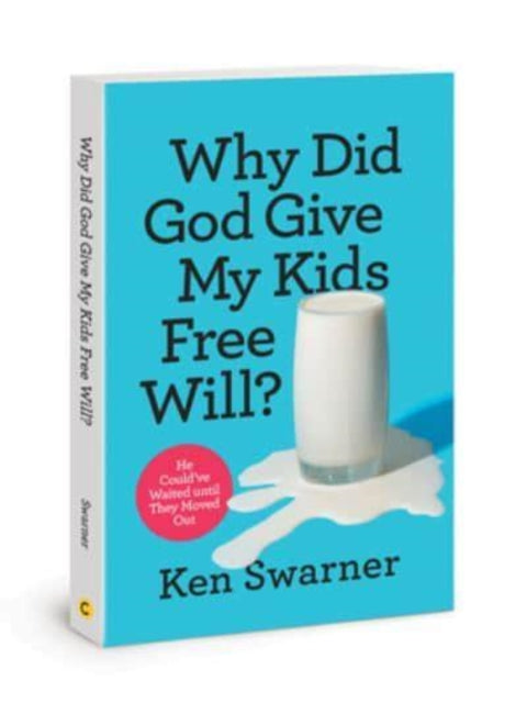 Why Did God Give My Kids Free Will?: He Could've Waited Until They Moved Out