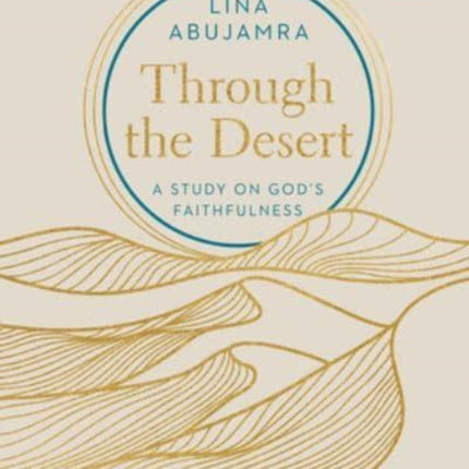 Through the Desert - Includes Six-Session Video Series: A Study on God's Faithfulness