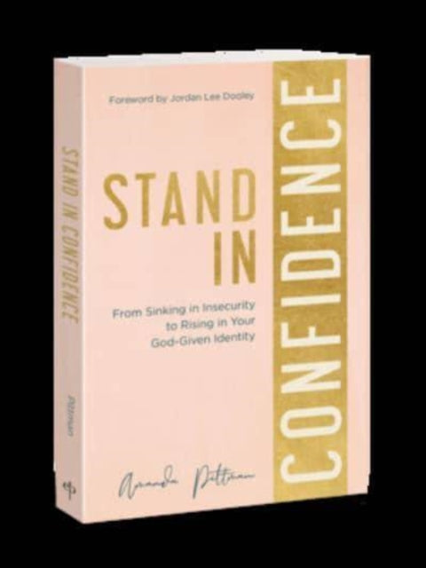 Stand in Confidence: From Sinking in Insecurity to Rising in Your God-Given Identity