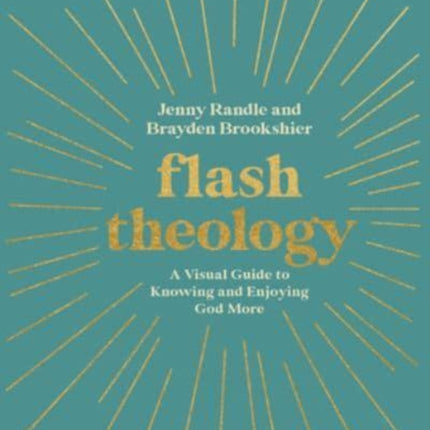 Flash Theology: A Visual Guide to Knowing and Enjoying God More