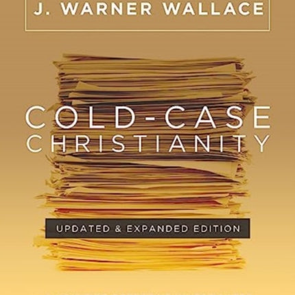 Cold-Case Christianity (Updated & Expanded Edition): A Homicide Detective Investigates the Claims of the Gospels