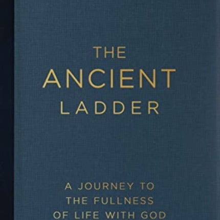 The Ancient Ladder: A Journey to the Fullness of Life with God