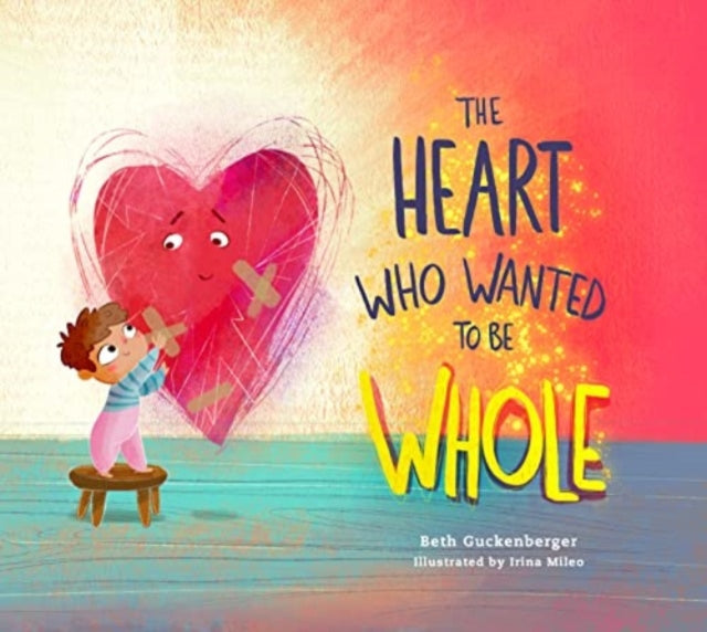 The Heart Who Wanted to Be Whole: Volume 1