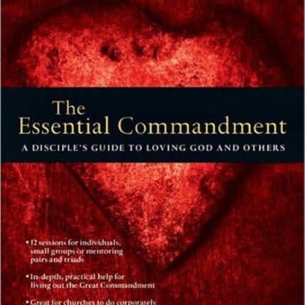 The Essential Commandment  A Disciples Guide to
