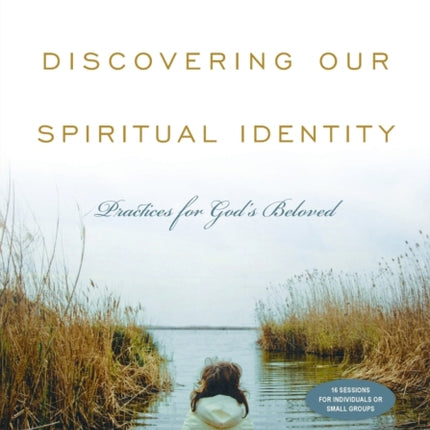 Discovering Our Spiritual Identity – Practices for God`s Beloved