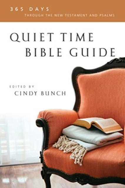 Quiet Time Bible Guide  365 Days Through the New Testament and Psalms