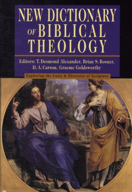 New Dictionary of Biblical Theology: Exploring the Unity  Diversity of Scripture