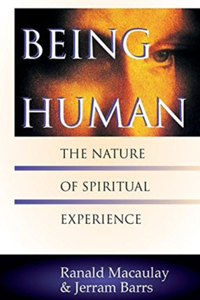 Being Human  The Nature of Spiritual Experience