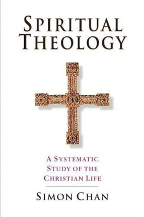 Spiritual Theology  A Systematic Study of the Christian Life