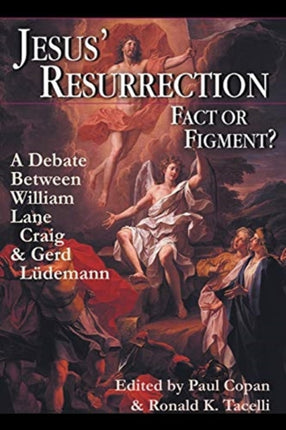 Jesus Resurrection Fact or Figment  A Debate