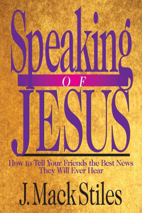 Speaking of Jesus  How To Tell Your Friends the
