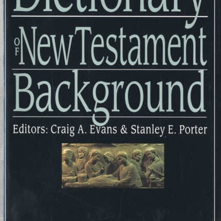 Dictionary of New Testament Background: A Compendium of Contemporary Biblical Scholarship