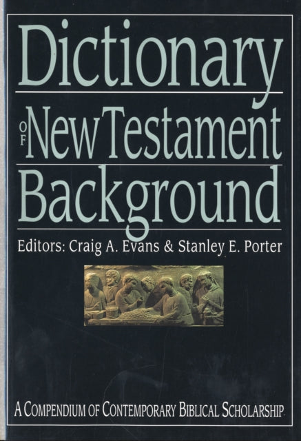 Dictionary of New Testament Background: A Compendium of Contemporary Biblical Scholarship