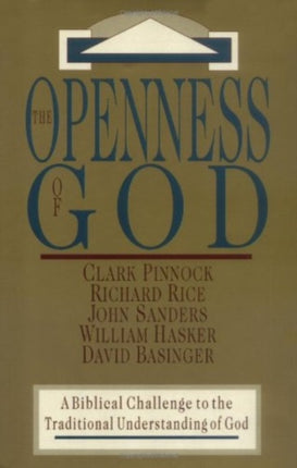 The Openness of God  A Biblical Challenge to the