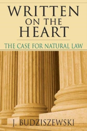 Written on the Heart  The Case for Natural Law