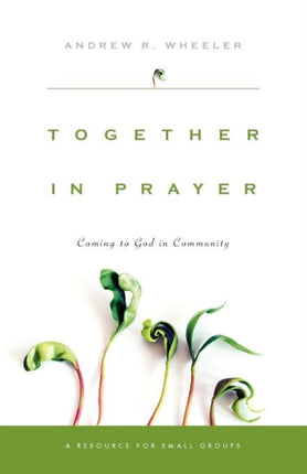 Together in Prayer  Coming to God in Community