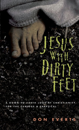 Jesus with Dirty Feet  A DowntoEarth Look at