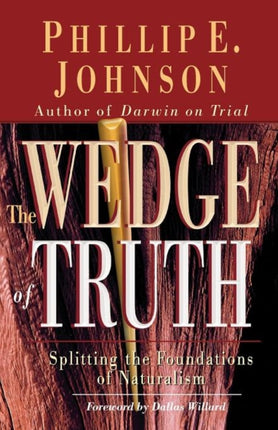 The Wedge of Truth Splitting the Foundations of Naturalism