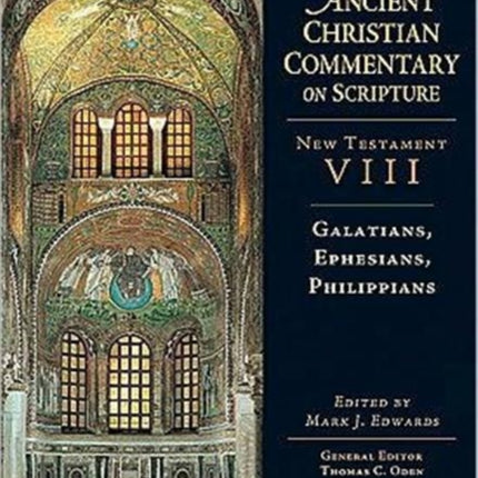 Galatians Ephesians and Philippians 8 Ancient Christian Commentary on Scripture