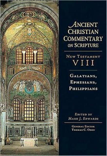 Galatians Ephesians and Philippians 8 Ancient Christian Commentary on Scripture