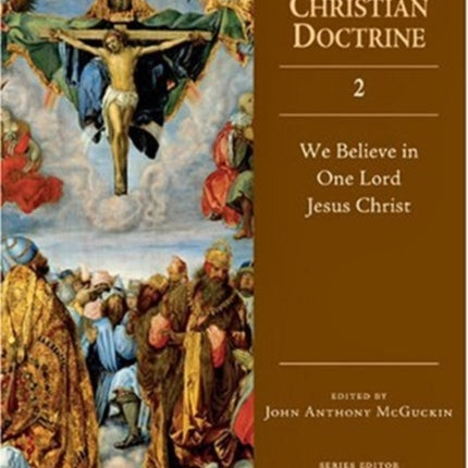 We Believe in One Lord Jesus Christ Ancient Christian Doctrine Vol 2