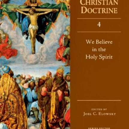 We Believe in the Holy Spirit Ancient Christian Doctrine Vol 4