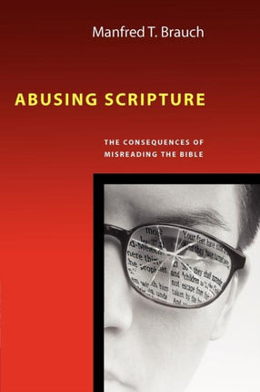 Abusing Scripture The Consequences of Misreading the Bible